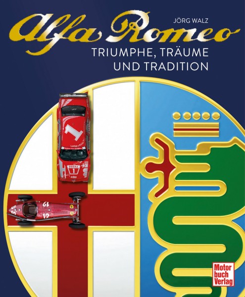 Alfa Romeo - Triumphe, Träume und Traditionen