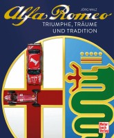 Alfa Romeo - Triumphe, Träume und Traditionen
