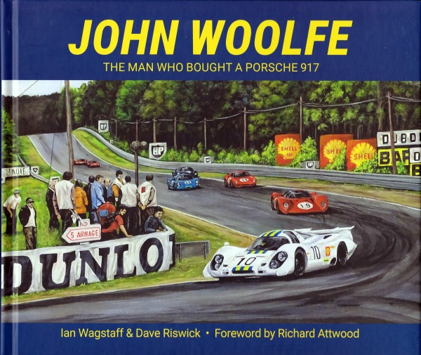 John Woolfe - The Man Who Bought a Porsche 917